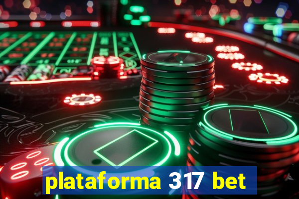 plataforma 317 bet